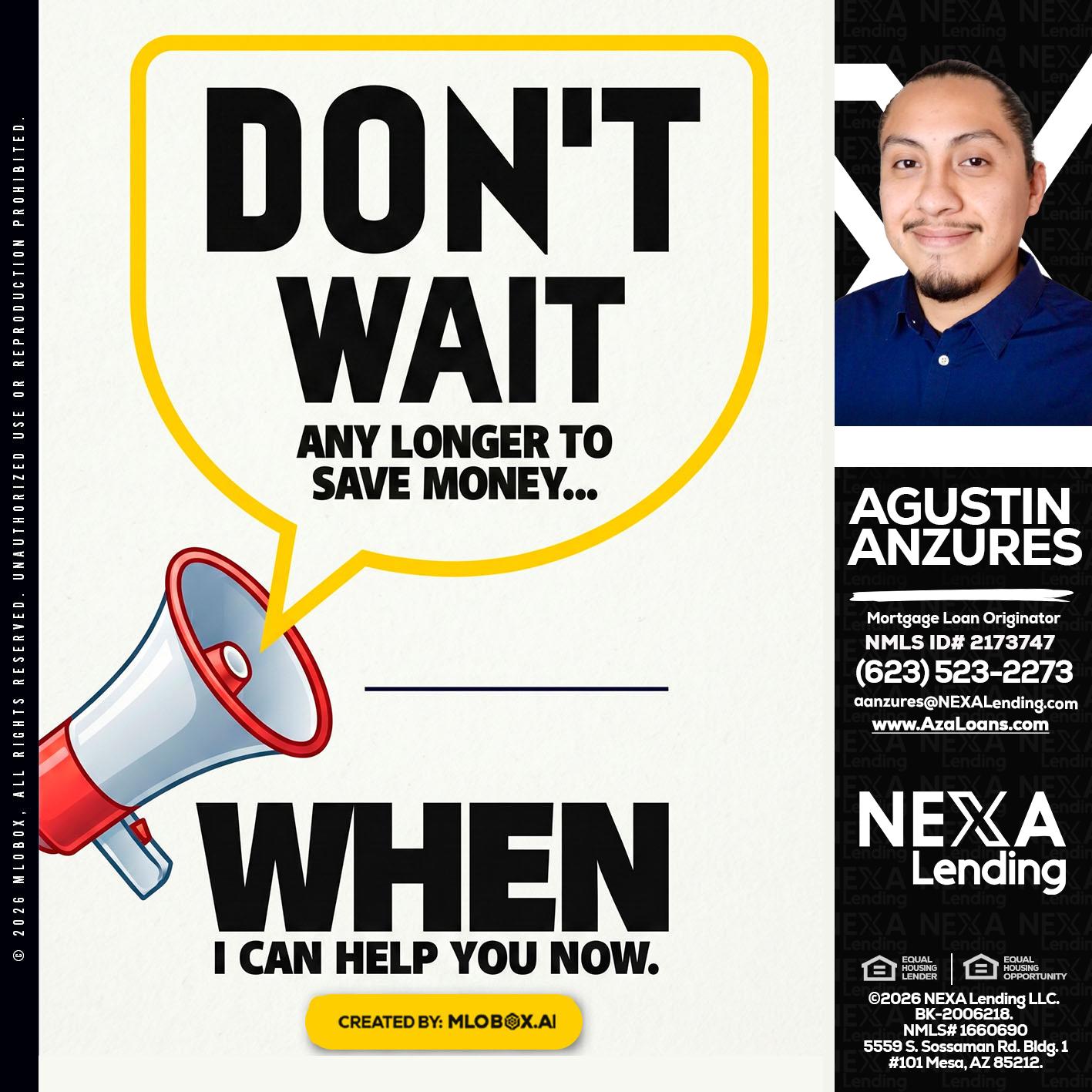 DONT WAIT - Agustin Anzures -Mortgage Loan Originator