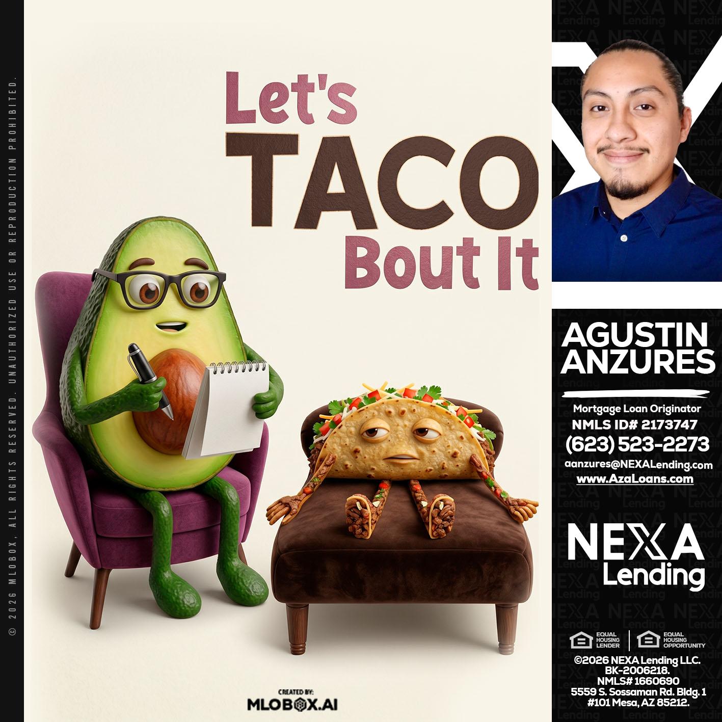 LETS TACO ABOUT IT - Agustin Anzures -Mortgage Loan Originator