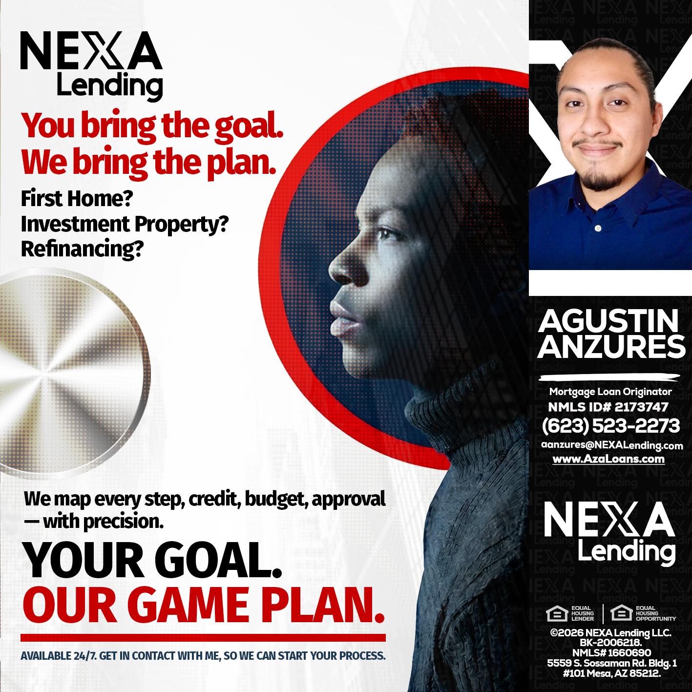 YOUR GOAL. OUR GAME PLAN. - Agustin Anzures -Mortgage Loan Originator